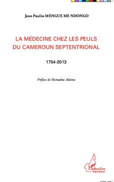 La médecine chez les Peuls du Cameroun septentrional (1754-2013)