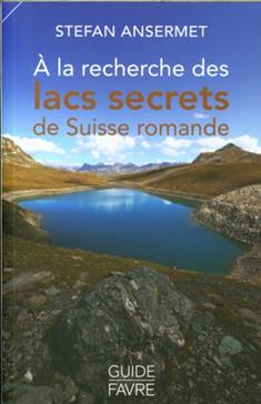 Découvrir les lacs secrets de Suisse romande