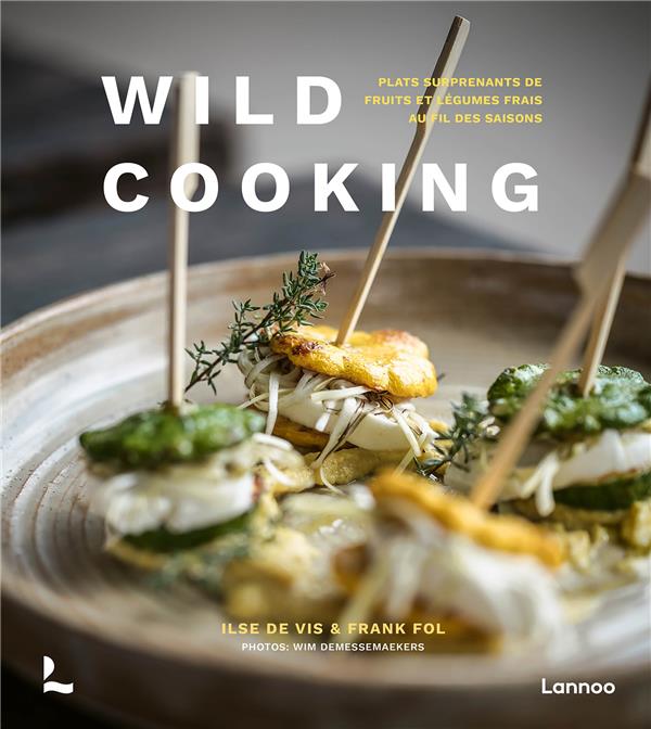 Wild cooking : les saveurs naturelles des saisons dans votre assiette