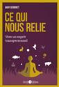 Ce qui nous relie. volume 2, vers un esprit transpersonnel ce qui nous relie