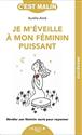 Je m'éveille à mon féminin puissant