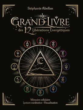 Le Grand Livre des 12 libérations énergétiques