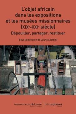 L'objet africain dans les expositions et les musées missionnaires (XIXe-XXIe siècle)