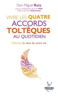 Vivre les quatre accords toltèques au quotidien