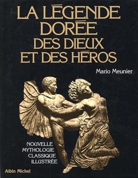 La légende dorée des Dieux et des héros.