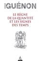 Le règne de la quantité et les signes des temps