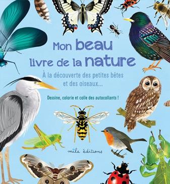 Mon beau livre de la nature à la découverte des petites bêtes et des oiseaux…