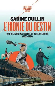 L'ironie du destin: Une histoire des Russes et de leur empire (1853-1991)