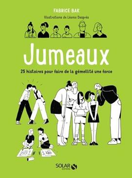 Jumeaux: 25 histoires pour faire de la gémellité une force