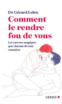 Comment le rendre fou de vous