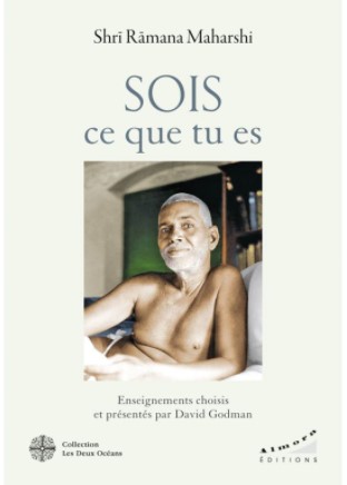 Sois ce que tu es : les enseignements de shri ramana maharshi