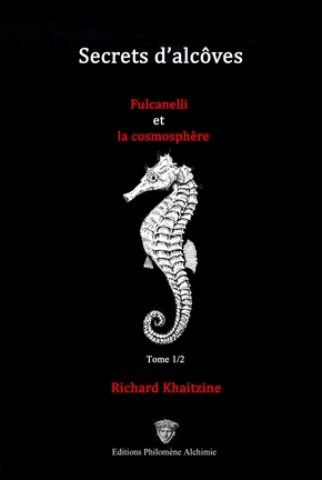 Secrets d'Alcôves: Tome 1, Fulcanelli et la cosmosphère