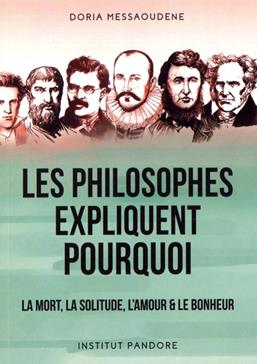 Les philosophes expliquent pourquoi: La mort, la solitude, l'amour & le bonheur