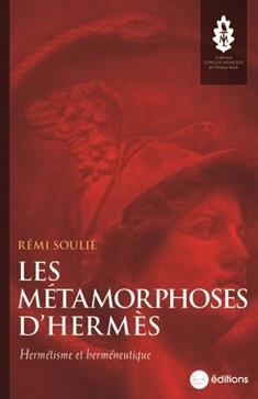 Les Métamorphoses d'Hermès: Hermétisme et herméneutique