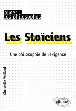 Les Stoïciens: Une philosophie de l'exigence
