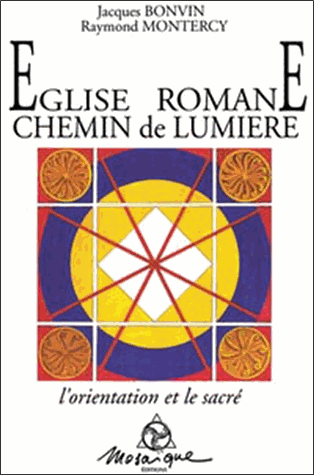 Eglise romane chemin de lumière. L'orientation et le sacré...