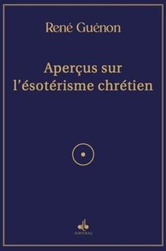 Aperçus sur l'ésotérisme chrétien
