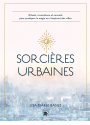 Sorcières urbaines : rituels, invocations et conseils pour pratiquer la magie en s'inspirant des villes
rituels, invocations et conseils pour pratiquer la magie en s'inspira
