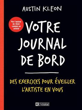 Votre journal de bord: des exercices pour éveiller l'artiste en vous