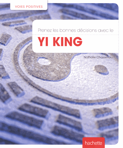 Prenez les bonnes décisions avec le Yi King