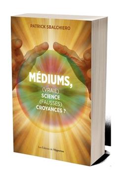Médiums, (vraie) science, (fausses) croyances?