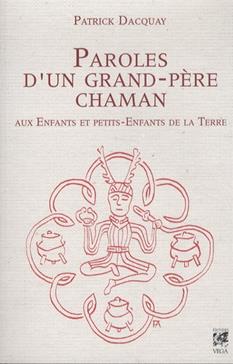 Paroles d'un grand-père chaman aux Enfants et petits-Enfants de la Terre