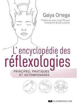 L'encyclopédie des réflexologies - Principes, pratiques et automassages