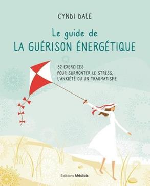 Le guide de la guérison énergétique
