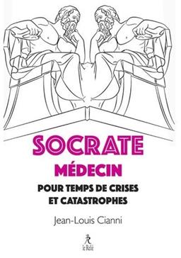 Socrate médecin pour temps de crises et catastrophes