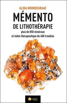 Mémento de lithothérapie - Plus de 850 minéraux et index thérapeutique de 400 troubles