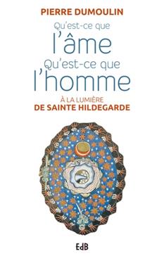 Qu'est-ce que l'âme, qu'est-ce que l'homme à la lumiere d'Hildegarde de Bingen