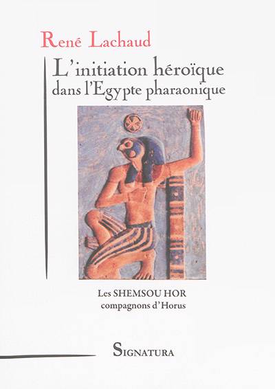 L'initiation héroïque dans l'Egypte pharaonique