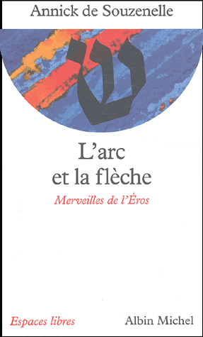 L'arc et la flèche. Merveilles de l'Eros