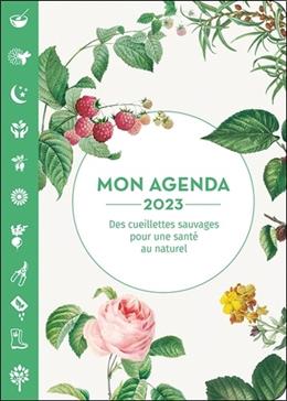 Mon agenda 2023 - Des cueillettes sauvages pour une santé au naturel