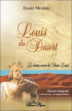 Louis du Désert, le destin secret de Saint Louis