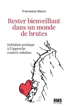 Rester bienveillant dans un monde de brutes