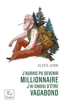 J'aurais pu devenir millionnaire, j'ai choisi d'être vagabond