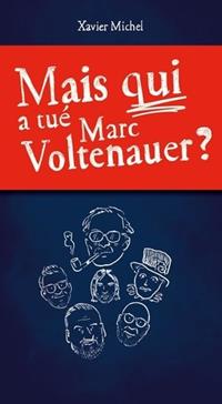 Mais qui a tué Marc Voltenauer ?