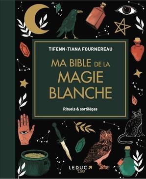 Ma bible de la magie blanche