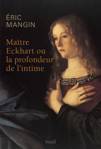 Maître Eckhart ou La Profondeur de l'intime
