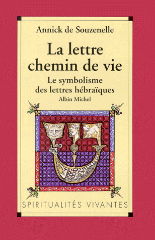 La lettre. Chemin de vie: Le symbolisme des lettres hébraïques
