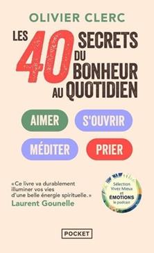 Les 40 secrets du bonheur au quotidien