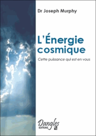 L'énergie Cosmique. Cette puissance qui est en vous