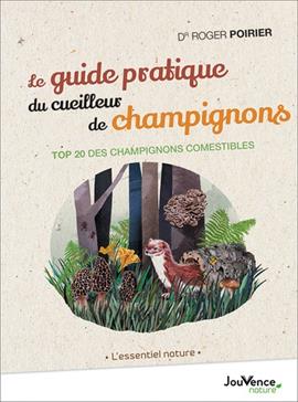 Le guide pratique du cueilleur de champignons