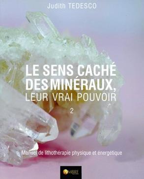 Le sens caché des minéraux - Leur vrai pouvoir