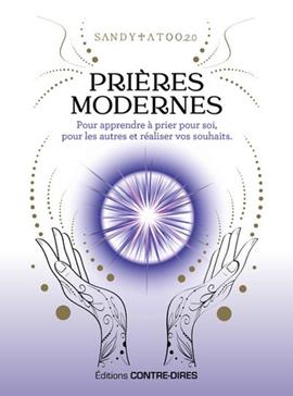 Prières modernes pour apprendre à prier pour soi, pour les autres et réaliser vos souhaits