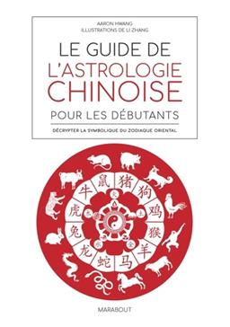 Le guide de l'astrologie chinoise pour les débutants