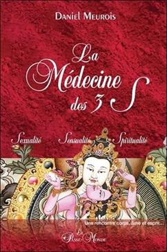 La Médecine des 3 S Sexualité, Sensualité, Spiritualité