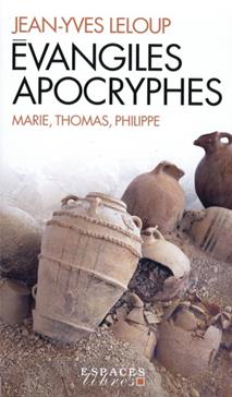 Evangiles Apocryphes (Marie, Thomas, Philippe)