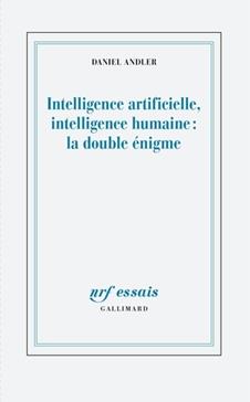 Intelligence artificielle, intelligence humaine : la double enigme